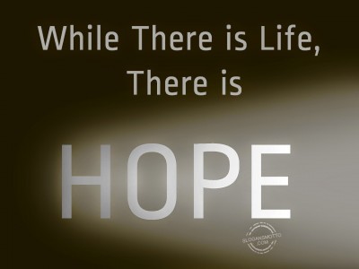 While-there-is-life-there-is-hope.